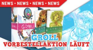 Boxen mit farbenfrohen Illustrationen von Charakteren aus einem Spiel namens "Groll" sind abgebildet. Der Hintergrund ist blau, und oben steht ein rotes Banner mit "NEWS" in Weiß. Unten ist der Text "GROLL VORBESTELLAKTION LÄUFT" in fetten Buchstaben.