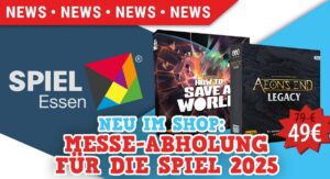 Werbung für die „Spiel Essen“. Oben roter Banner mit der Aufschrift „NEWS“. Links das Logo der „Spiel Essen“ mit buntem Drachen. Rechts zwei Brettspiele: „How to Save a World“ mit dynamischem, farbigem Cover und „Aeon's End Legacy“, schwarz mit Titel in gelb. Unten steht „Neu im Shop: Messe-Abholung für die Spiel 2025“. Preisrabatt von 79 Euro auf 49 Euro hervorgehoben.