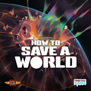 Eine dramatische Illustration eines zerbrechenden Planeten, aus dessen Oberfläche bunte Energien und Lichter ausströmen. Im Vordergrund prangt der Titel "How to Save a World" in weißer Schrift. Am unteren Rand sind die Logos von "Burnt Island Games" und "Frosted Games" platziert.