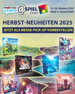 Ein Werbeplakat für "Frosted Games" auf der Spielemesse Essen 2025. Es zeigt mehrere Spieleverpackungen: "Rebirth", "How to Save a World", "Aquatica", "Leviathan Wakes", "Dead Cells", und "Das Phönix Imperium". Oben steht "HERBST-NEUHEITEN 2025", darunter "JETZT ALS MESSE-PICK-UP VORBESTELLEN". Die Messe findet vom 23. bis 26. Oktober 2025 in Halle 3, Stand D200, statt. Im Hintergrund sind bunte, fantasievolle Illustrationen zu sehen.