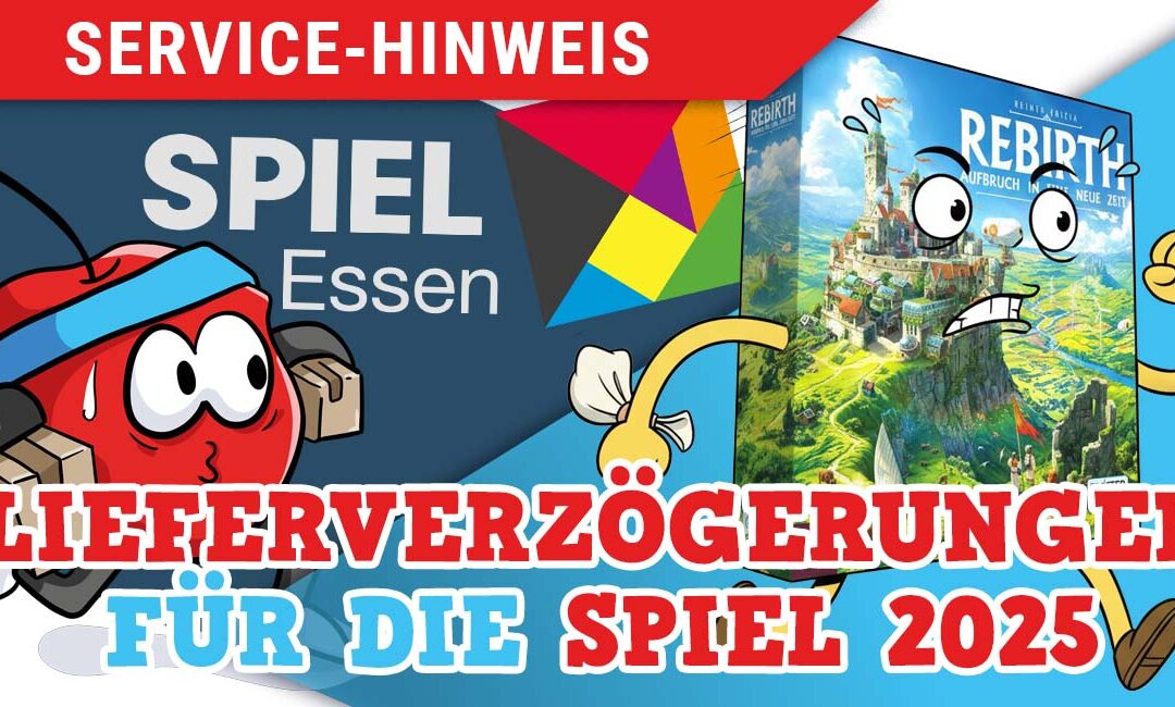 Lieferverzögerungen für unsere Neuheiten auf der SPIEL Essen 2025