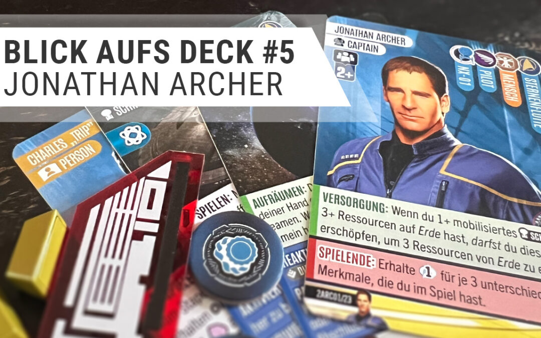 Blick aufs Deck 5: Jonathan Archer