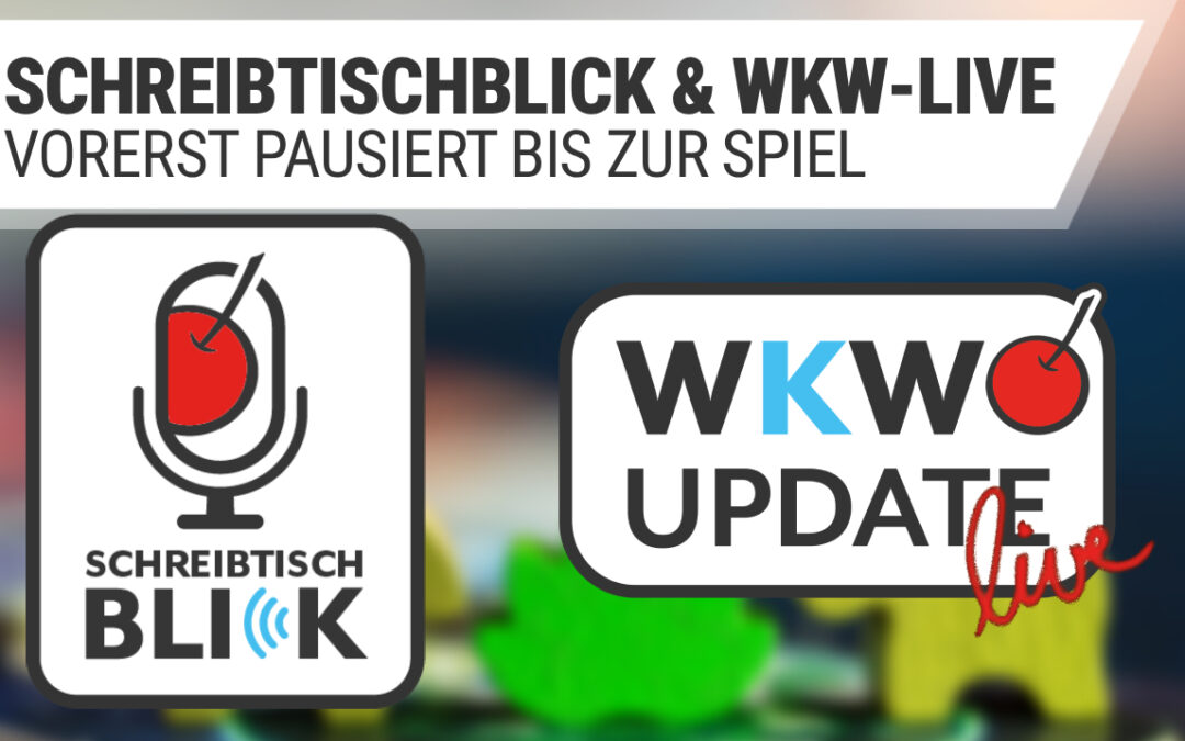 Kurze Pause für WKW-Live und Schreibtischblick